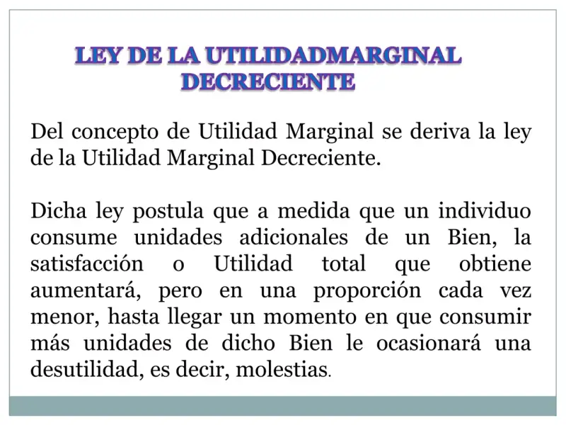 Ley de la Utilidad Marginal Decreciente: explica cómo la satisfacción adicional disminuye con cada unidad consumida, con ejemplos de utilidad marginal.